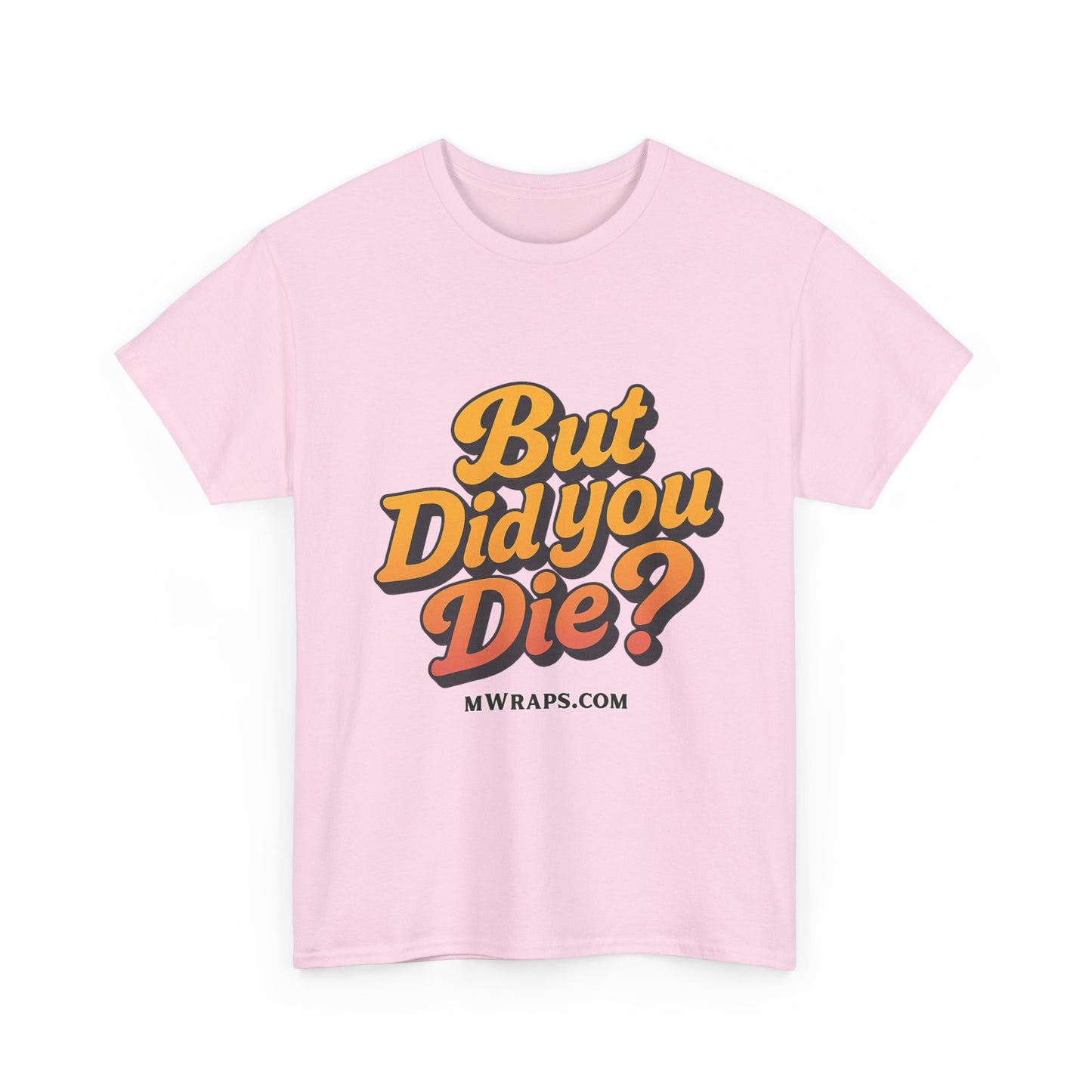 "But Did You Die?" T-Shirt- Vintage Style Graphic Tee for Men & Women