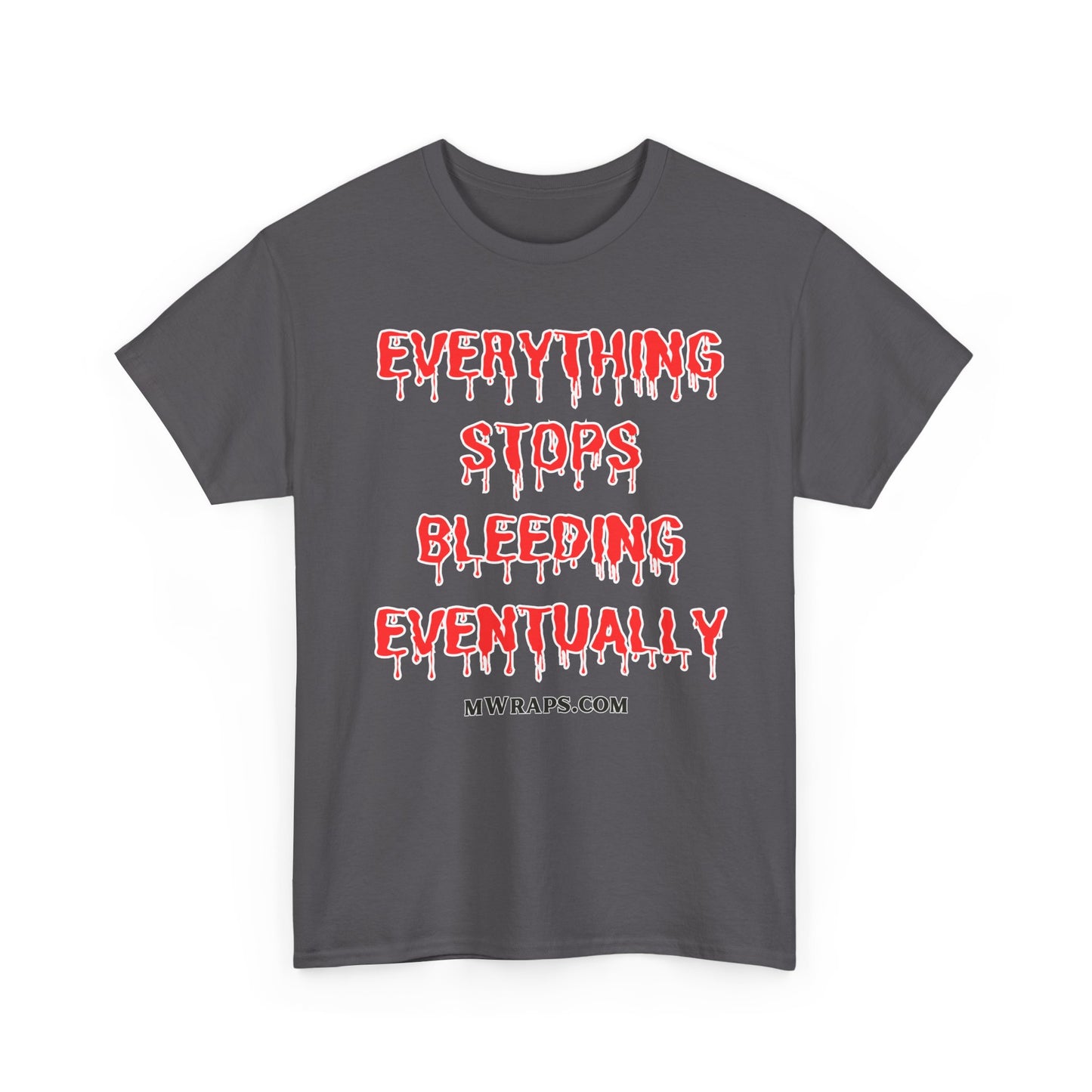 "Everything Stops Bleeding Eventually" Funny EMT Nurse Paramedic T-Shirt – Blood Drip Font Graphic Tee