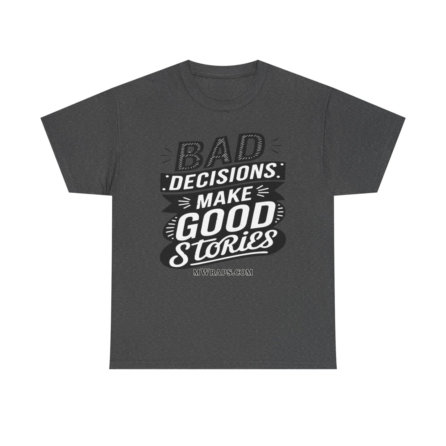 "Bad Decisions Make Good Stories" Graphic T-Shirt – Vintage Style Funny Quote Tee