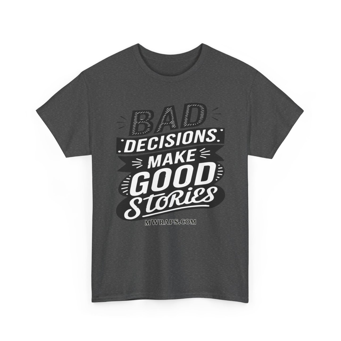 "Bad Decisions Make Good Stories" Graphic T-Shirt – Vintage Style Funny Quote Tee