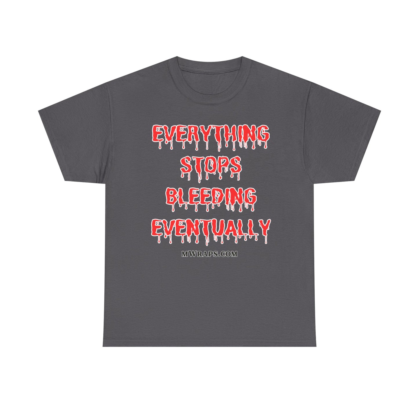 "Everything Stops Bleeding Eventually" Funny EMT Nurse Paramedic T-Shirt – Blood Drip Font Graphic Tee