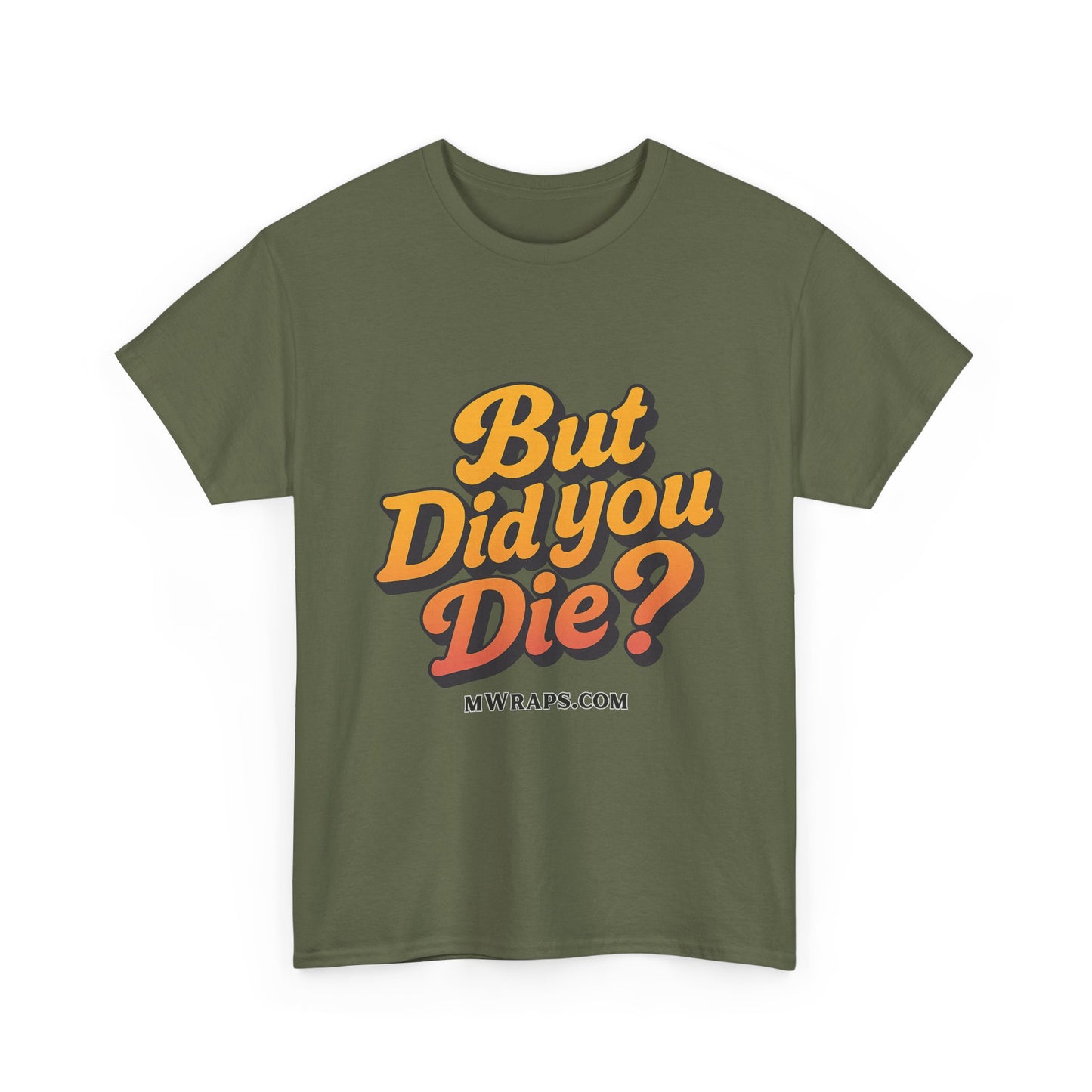 "But Did You Die?" T-Shirt- Vintage Style Graphic Tee for Men & Women