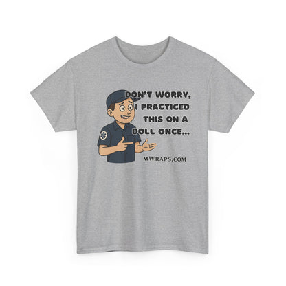 "Don’t Worry, I Practiced This On A Doll Once" Funny EMT Nurse Paramedic Cartoon T-Shirt