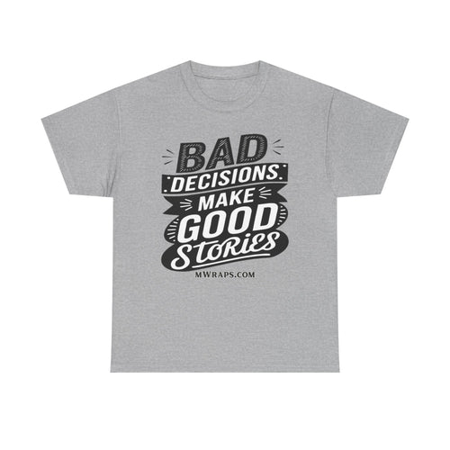 "Bad Decisions Make Good Stories" Graphic T-Shirt – Vintage Style Funny Quote Tee