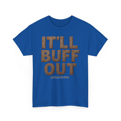 "IT’LL BUFF OUT" Rusty Metal Graphic T-Shirt – Funny Mechanic, Welder & Car Repair Tee