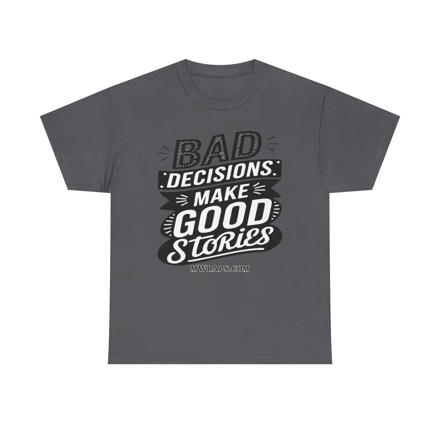 "Bad Decisions Make Good Stories" Graphic T-Shirt – Vintage Style Funny Quote Tee