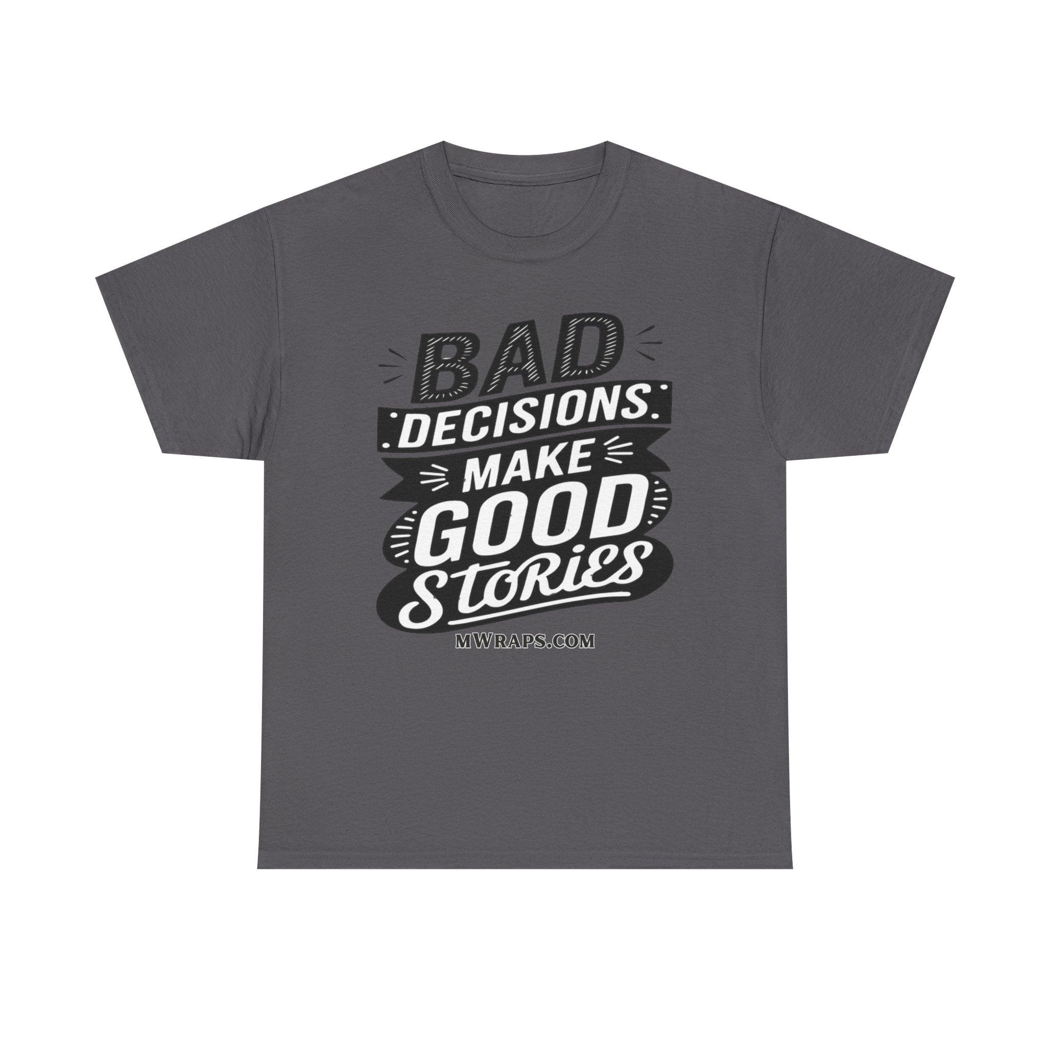 "Bad Decisions Make Good Stories" Graphic T-Shirt – Vintage Style Funny Quote Tee