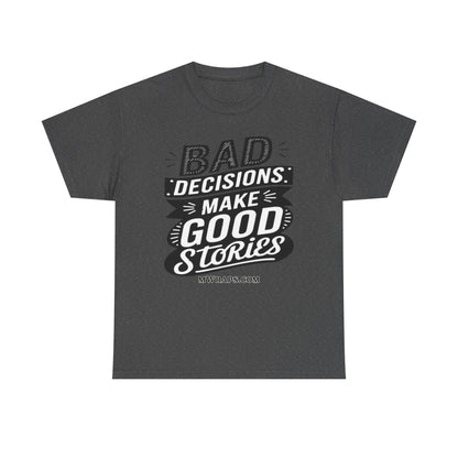 "Bad Decisions Make Good Stories" Graphic T-Shirt – Vintage Style Funny Quote Tee