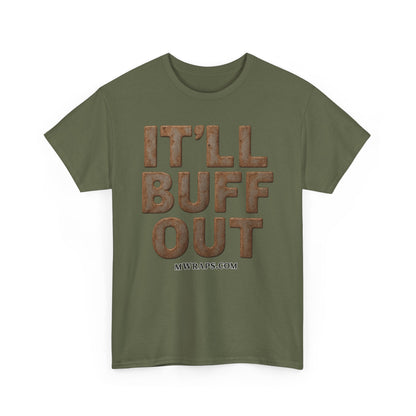 "IT’LL BUFF OUT" Rusty Metal Graphic T-Shirt – Funny Mechanic, Welder & Car Repair Tee
