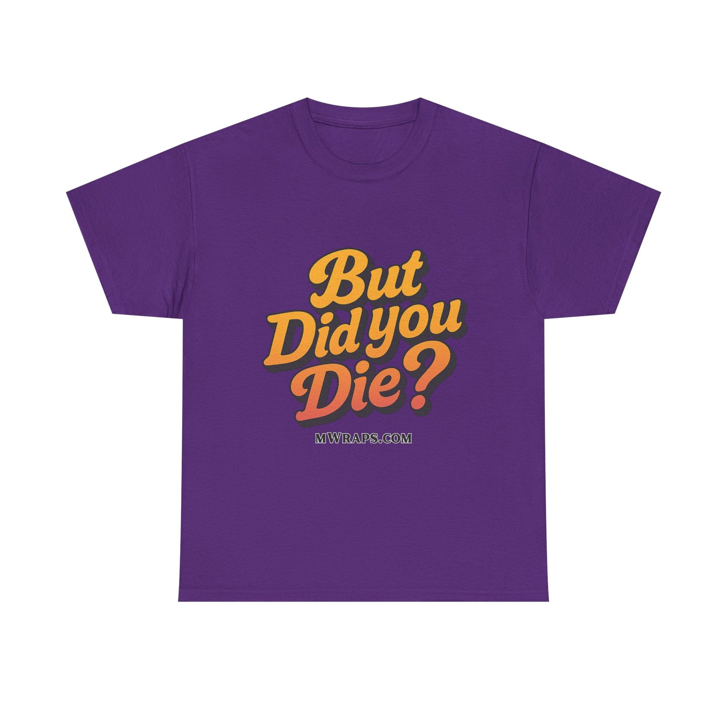 "But Did You Die?" T-Shirt- Vintage Style Graphic Tee for Men & Women