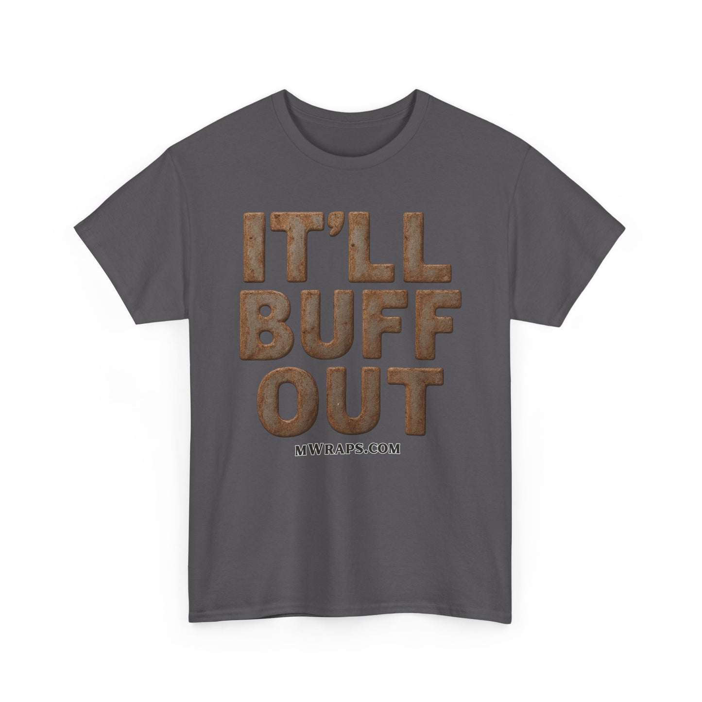 "IT’LL BUFF OUT" Rusty Metal Graphic T-Shirt – Funny Mechanic, Welder & Car Repair Tee