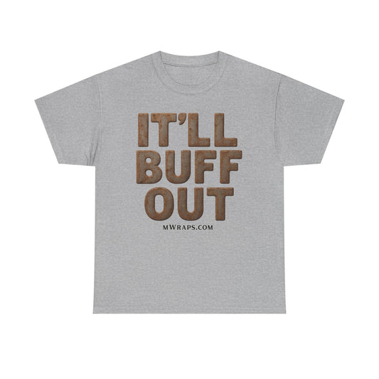 "IT’LL BUFF OUT" Rusty Metal Graphic T-Shirt – Funny Mechanic, Welder & Car Repair Tee