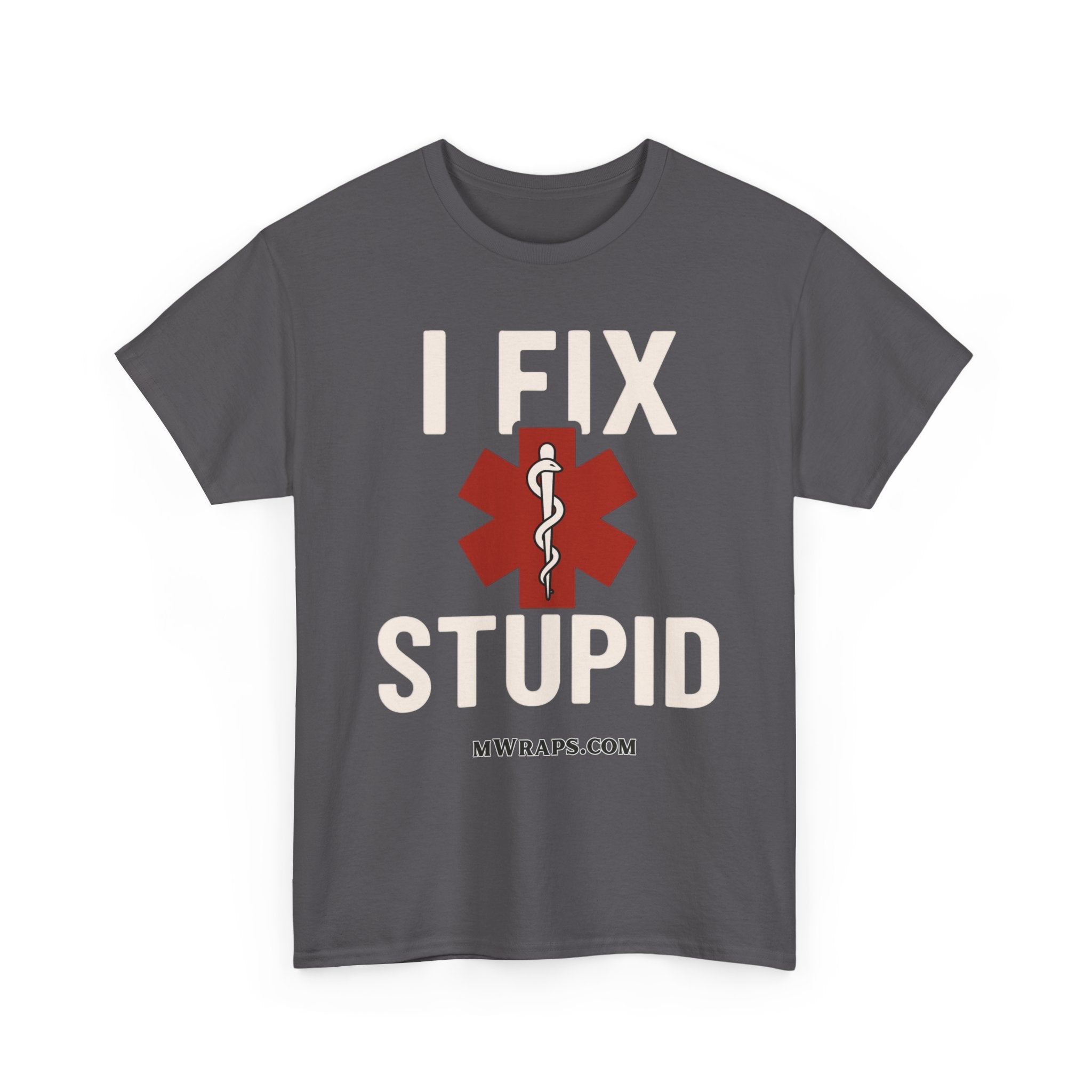 "I Fix Stupid" T-Shirt – Funny Medical Uniform Tee for Nurses, Paramedics & First Responders