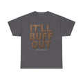 "IT’LL BUFF OUT" Rusty Metal Graphic T-Shirt – Funny Mechanic, Welder & Car Repair Tee