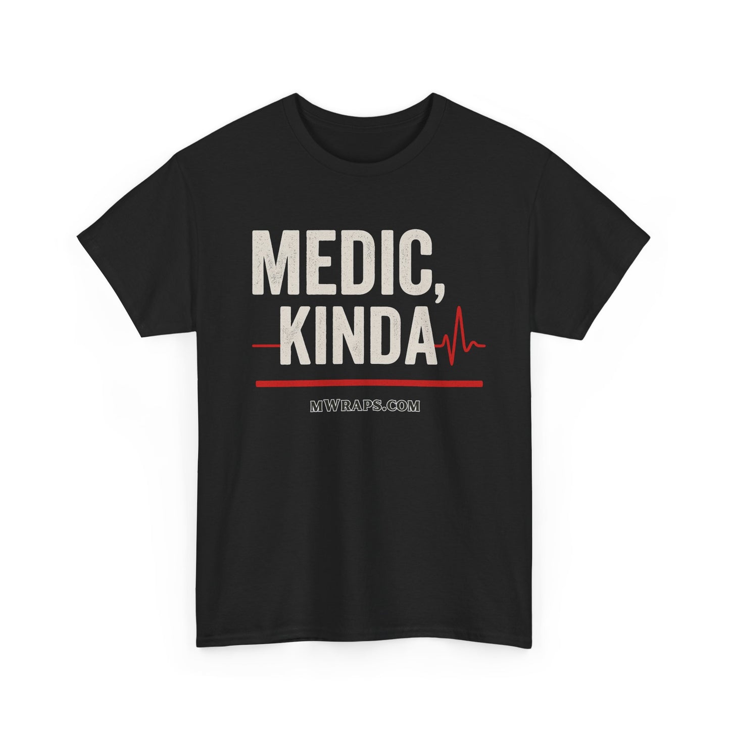 "Medic, Kinda" Funny EMT Nurse Paramedic T-Shirt with Heartbeat Line Graphic
