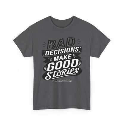 "Bad Decisions Make Good Stories" Graphic T-Shirt – Vintage Style Funny Quote Tee
