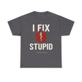 "I Fix Stupid" T-Shirt – Funny Medical Uniform Tee for Nurses, Paramedics & First Responders
