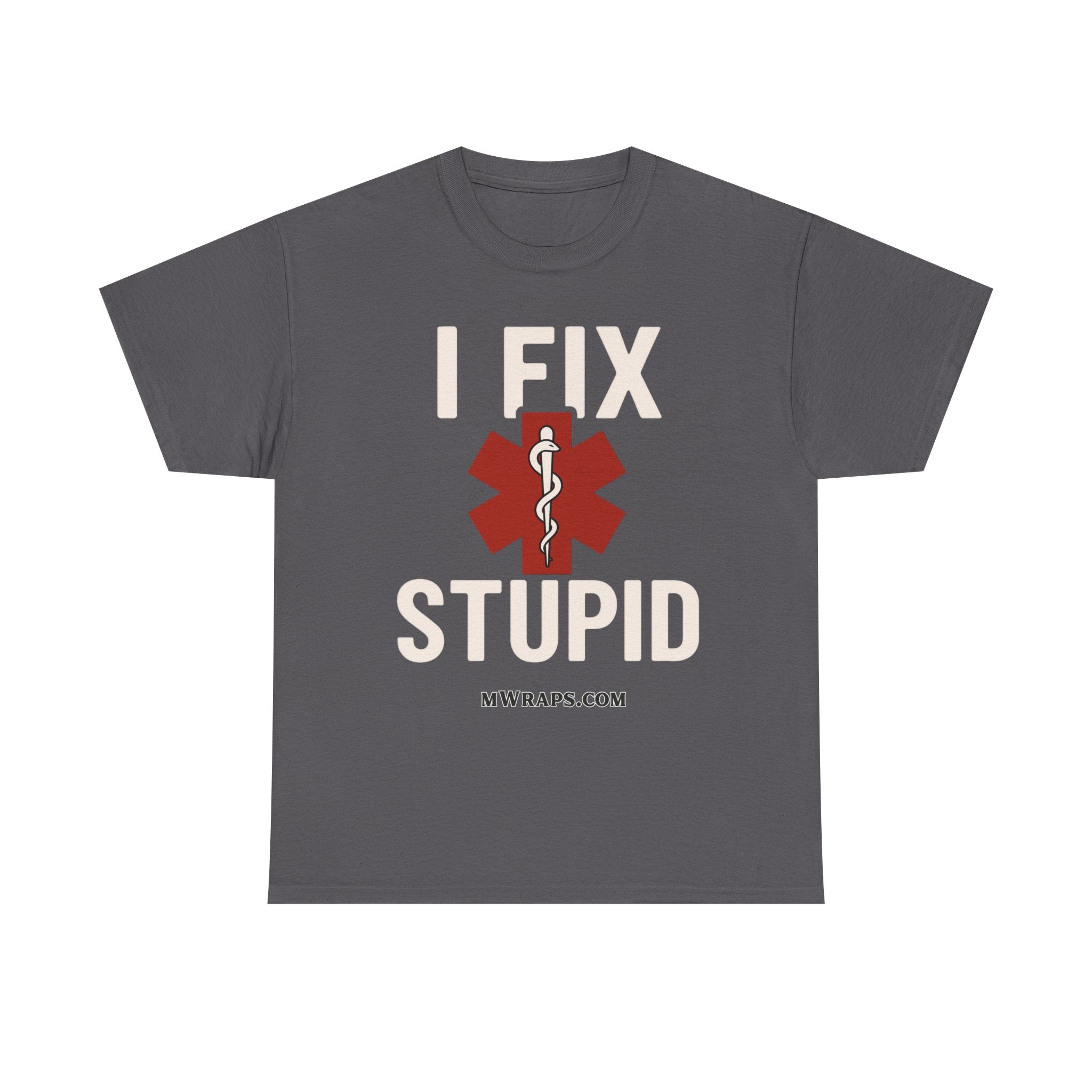 "I Fix Stupid" T-Shirt – Funny Medical Uniform Tee for Nurses, Paramedics & First Responders