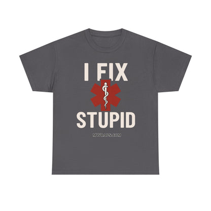 "I Fix Stupid" T-Shirt – Funny Medical Uniform Tee for Nurses, Paramedics & First Responders