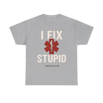 "I Fix Stupid" T-Shirt – Funny Medical Uniform Tee for Nurses, Paramedics & First Responders