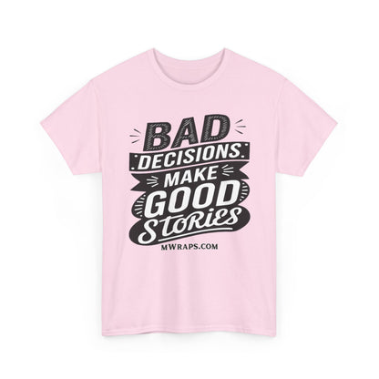 "Bad Decisions Make Good Stories" Graphic T-Shirt – Vintage Style Funny Quote Tee