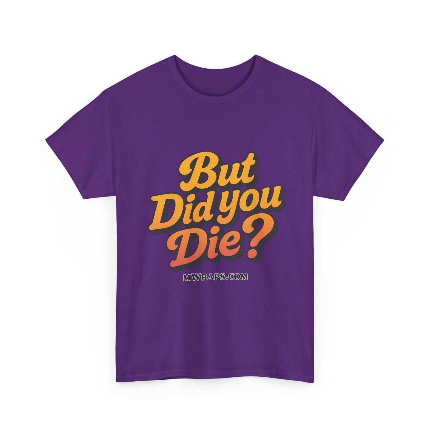 "But Did You Die?" T-Shirt- Vintage Style Graphic Tee for Men & Women