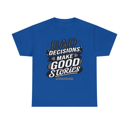 "Bad Decisions Make Good Stories" Graphic T-Shirt – Vintage Style Funny Quote Tee