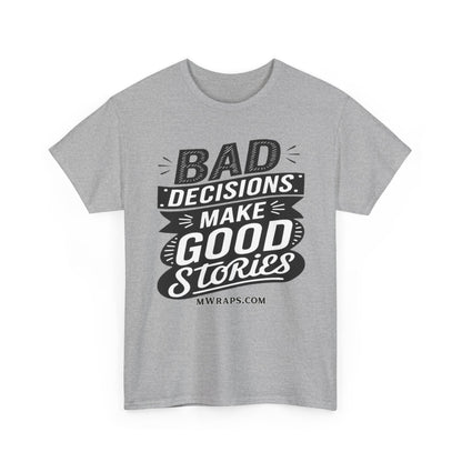 "Bad Decisions Make Good Stories" Graphic T-Shirt – Vintage Style Funny Quote Tee