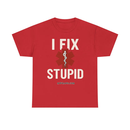 "I Fix Stupid" T-Shirt – Funny Medical Uniform Tee for Nurses, Paramedics & First Responders