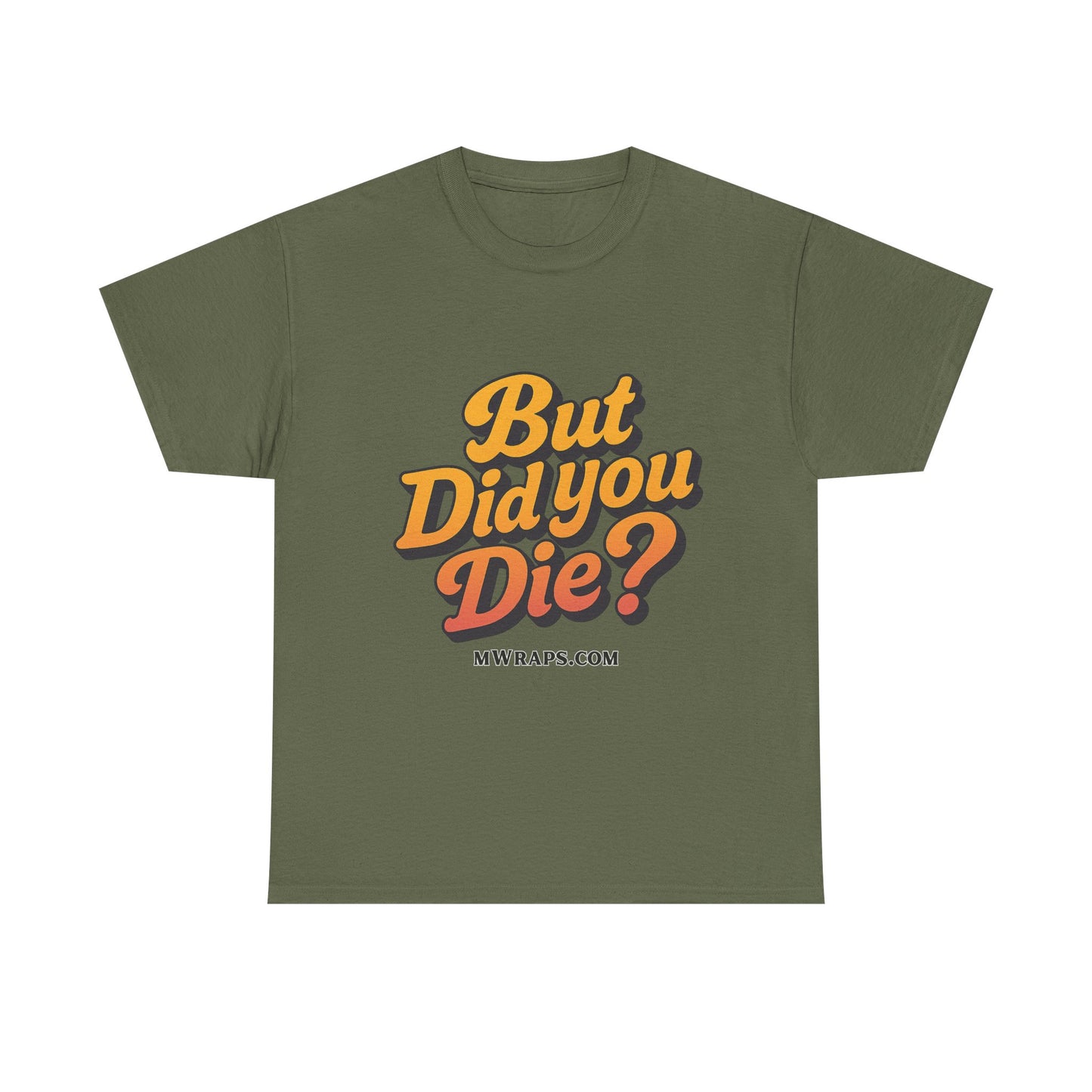 "But Did You Die?" T-Shirt- Vintage Style Graphic Tee for Men & Women